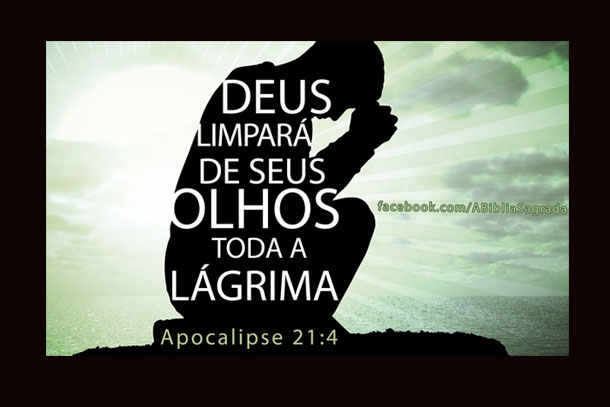 Deus limpará de seus olhos toda a lágrima