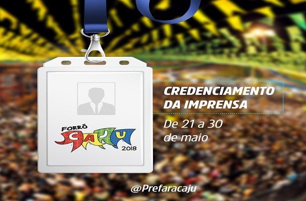 Credenciamento para o Forró Caju 2018 será de 21 a 30 de maio