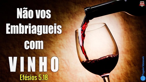 E não vos embriagueis com vinho, em que há contenda, mas enchei-vos do Espírito;  Efésios 5:18