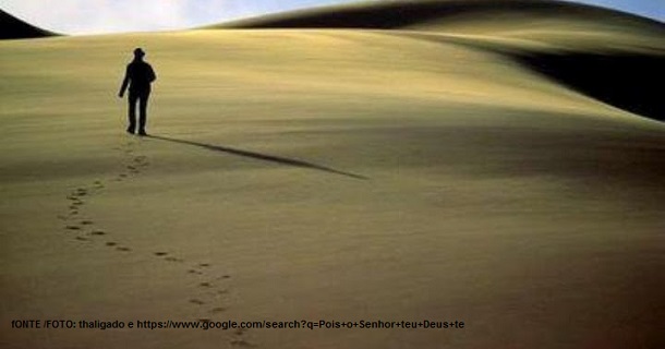 Pois o Senhor teu Deus te abençoou em toda a obra das tuas mãos; ele sabe que andas por este grande deserto…  Deuteronômio 2:7