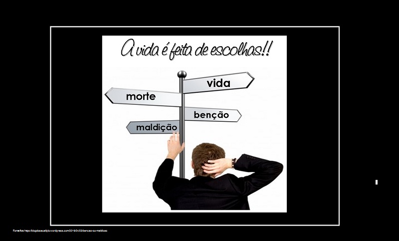 -Eis que hoje eu ponho diante de vós a bênção e a maldição;