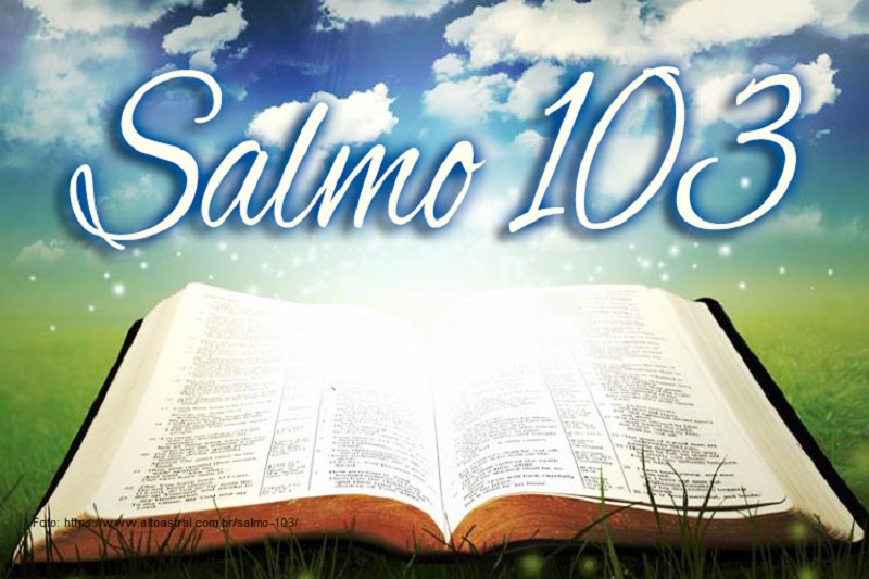 Bendize, ó minha alma, ao SENHOR  Salmos 103:1