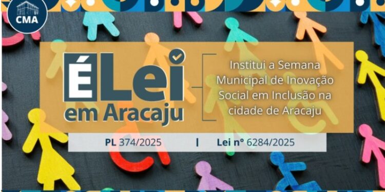 Vereadores aprovam Lei que institui a Semana Municipal de Inovação Social em Inclusão na cidade de Aracaju